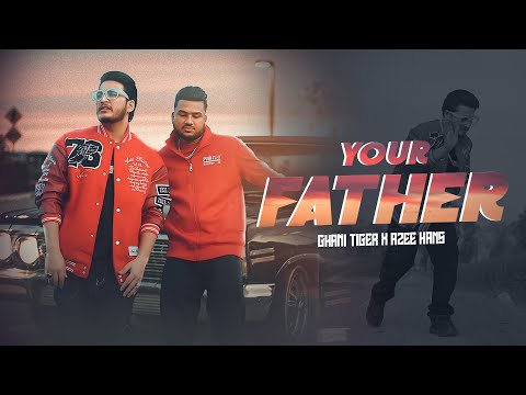 YOUR FATHER | GHANI TIGER x AZEE HANS | PROD ZP MUSIC | OFFICIAL MUSIC VIDEO |
