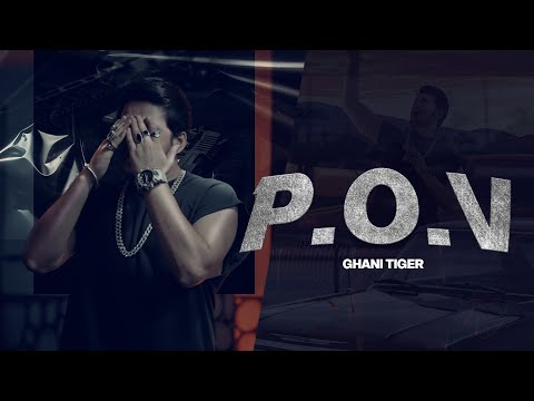 P.O.V - GHANI TIGER | OFFICIAL MUSIC VIDEO | PROD BY ZP MUSIC